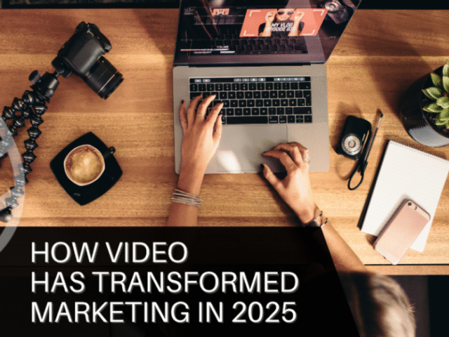 How Video Has Transformed Marketing in 2025
