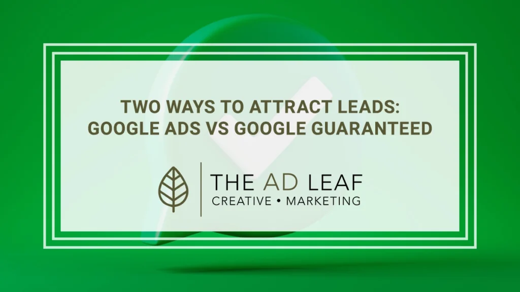 Two Ways to Attract Leads: Google Ads vs Google Guaranteed