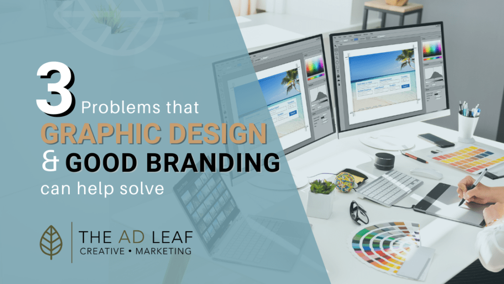 Problems that Graphic Design and Good Branding Can Help Solve